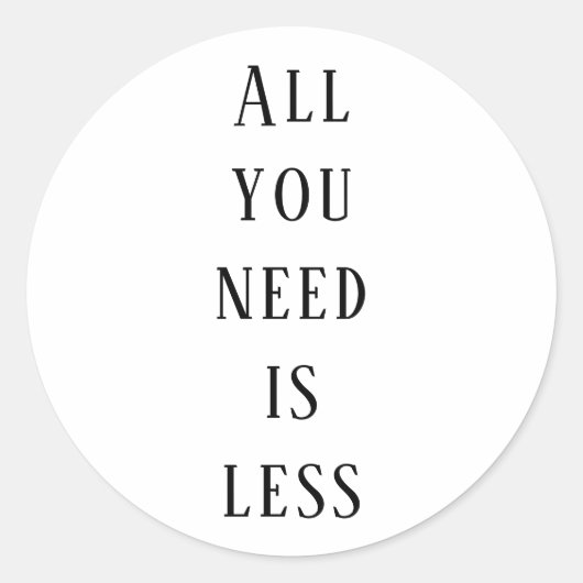 All you need is less runder aufkleber (Vorderseite)