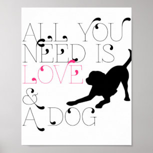 "All You Need is Love & A Dog" 8x10 Print Poster