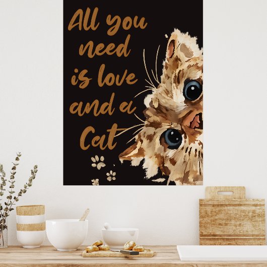 All You Need Is Love and a Cat Poster (Küche)