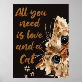 All You Need is Love and a Cat Wall Art Poster