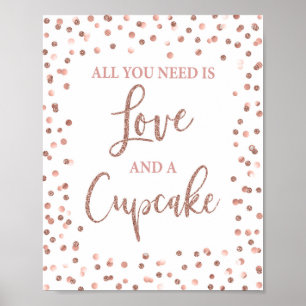 All You Need is Love and a Cupcake Rose Gold Sign Poster
