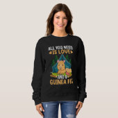 All You Need Is Love And A Guinea Pig Sweatshirt (Vorne ganz)