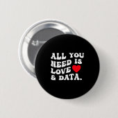 All You Need Is Love And Data Funny Valentine Data Button (Vorne & Hinten)