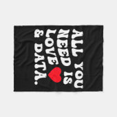 All You Need Is Love And Data Funny Valentine Data Fleecedecke (Vorderseite (Horizontal))