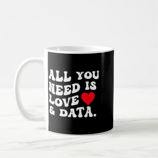 All You Need Is Love And Data Funny Valentine Data Kaffeetasse (Links)