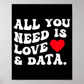 All You Need Is Love And Data Funny Valentine Data Poster (Vorne)