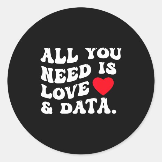 All You Need Is Love And Data Funny Valentine Data Runder Aufkleber (Vorderseite)