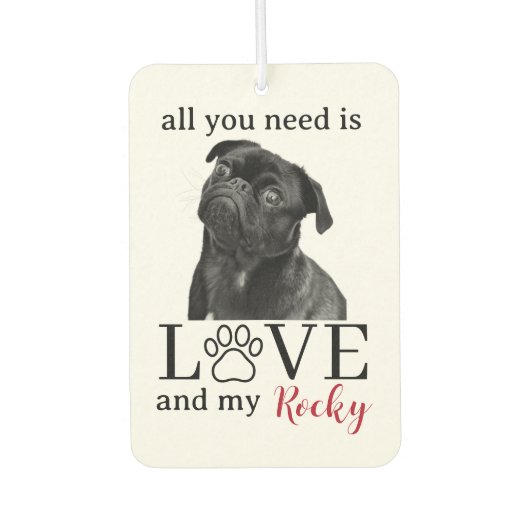 All You Need Is Love and My Dog – Custom Pet Name  Autolufterfrischer (Vorderseite)