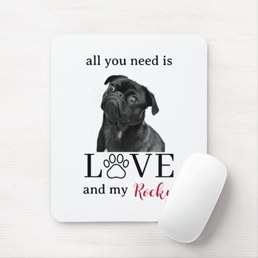 All You Need Is Love and My Dog – Custom Pet Name  Mousepad (Mit Mouse)