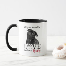 All You Need Is Love and My Dog – Custom Pet Name Tasse
