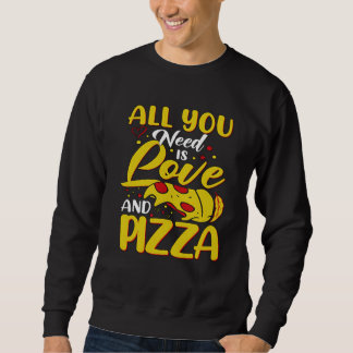 All You need is Love And Pizza Love Loading Valent Sweatshirt