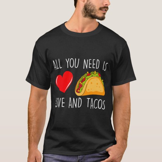 All You Need Is Love And Tacos Valentines Day Ta T-Shirt (Vorderseite)
