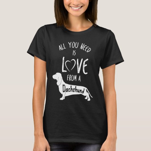 All You Need Is Love From A Dachshund Wine Owner T-Shirt (Vorderseite)