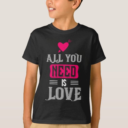 All You Need Is Love Valentines Day For Him Her T-Shirt (Vorderseite)