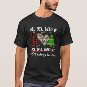 All You Need Is Peace Love Christmas Biology Teach T-Shirt