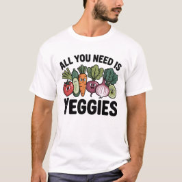 All You Need Is Veggies Cute Vegan Vegetable T-Shirt
