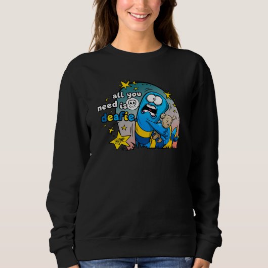 All you need ist Deafie Sweatshirt (Vorderseite)