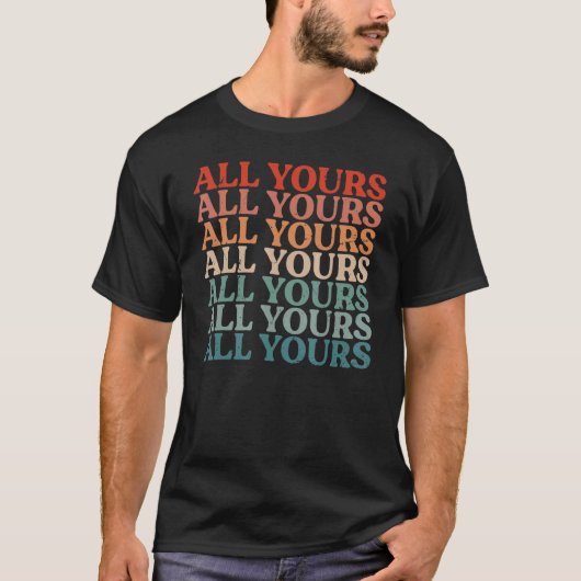 All Yours Girlfriend One Liner Jokes 3 T-Shirt (Vorderseite)