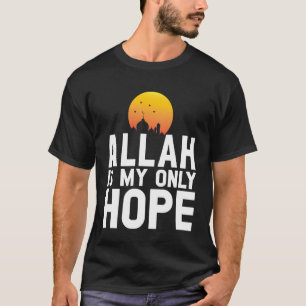 Allah ist meine einzige Hoffnung Islamisches Musli T-Shirt