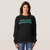Allah verlässt dich nie - religiöser Spruch Sweatshirt (Vorne ganz)