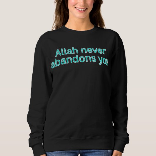 Allah verlässt dich nie - religiöser Spruch Sweatshirt (Vorderseite)