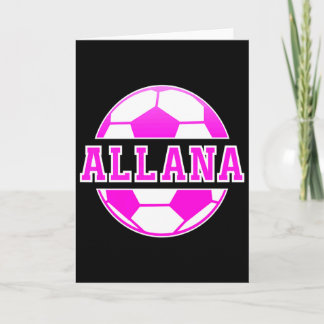 Allana Name Girls Soccer Play Football Sports Fan Karte
