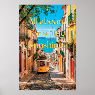 Alle Aboard für ein bisschen Sonnenschein Lissabon Poster