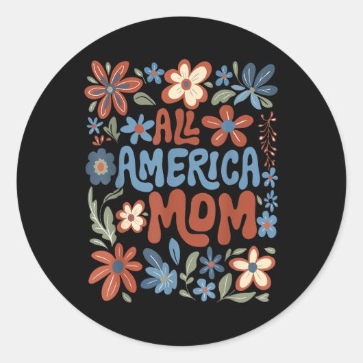 Alle amerikanischen Mama 4. Juli USA Blumenmütter Runder Aufkleber (Vorderseite)