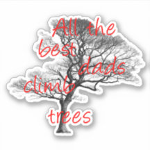 Alle besten Väter klettern auf Bäume, Laubbäume