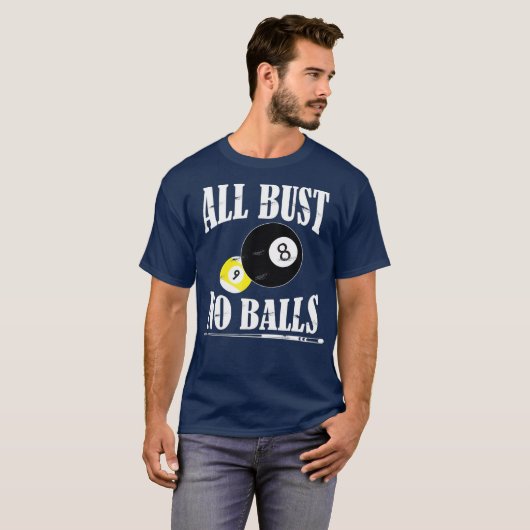 Alle Bust No Balls Funny Pool Player Billiard 8 T-Shirt (Vorne ganz)