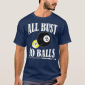 Alle Bust No Balls Funny Pool Player Billiard 8 T-Shirt (Vorderseite)