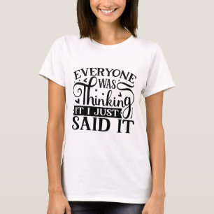 Alle dachten, es sei nur gesagt sarkastisch T-Shirt