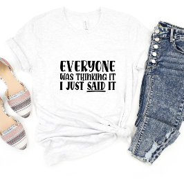 Alle dachten.. Sarcasm Funny Meme T - Shirt