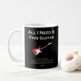 Alle, die ich benötige, ist diese Gitarre, lustig, Kaffeetasse