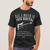 Alle, die ich benötige, ist diese Gitarre T-Shirt (Vorderseite)