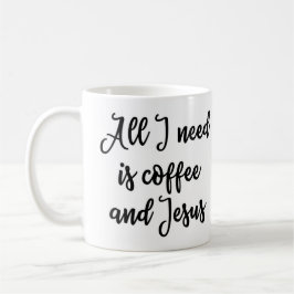 Alle, die ich benötige, ist Kaffee und Jesus-Tasse Kaffeetasse