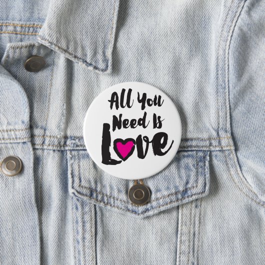 Alle, die Sie benötigen, ist die große Liebe -, 3" Button (Beispiel)