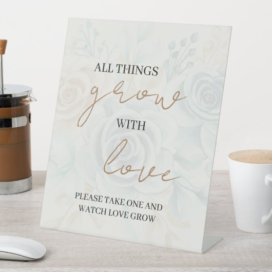 Alle Dinge wachsen mit Liebe Bitte nehmen Sie sich Sockelschild (In Situ)