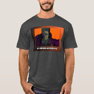 Alle eure Basen gehören uns Freunden T-Shirt