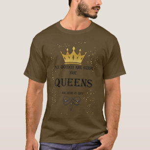 Alle Frauen sind gleich, aber im Juli sind Queens  T-Shirt