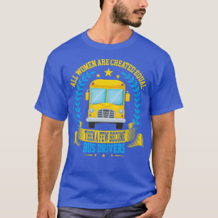 Alle Frauen sind gleich geschaffen, dann werden ei T-Shirt