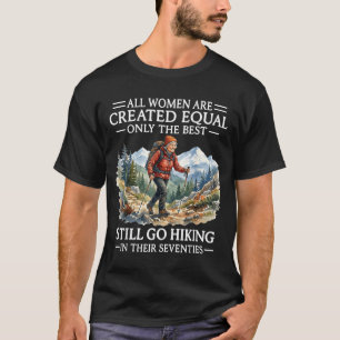 Alle Frauen sind gleich geschaffen, nur die wander T-Shirt