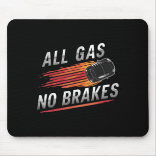 Alle Gas-No-Bremsen - Inspiration Motivierend Quo Mousepad