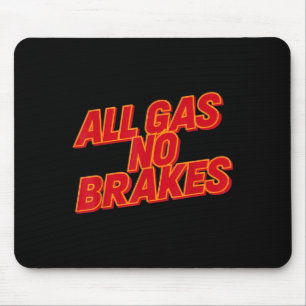 Alle Gas-No-Bremsen - Inspiration Motivierend Quo Mousepad