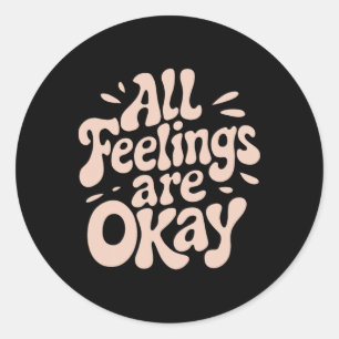 Alle Gefühle sind okay Emotional Wellness Zitat  Runder Aufkleber