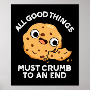 Alle guten Dinge knurren zu einem Ende Cookie Pun Poster