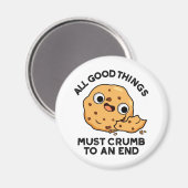 Alle guten Dinge knurren zu einem Ende lustigen Ke Magnet (Vorderseite/Rückseite)