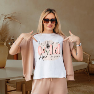Alle guten Dinge sind wild und frei T-Shirt