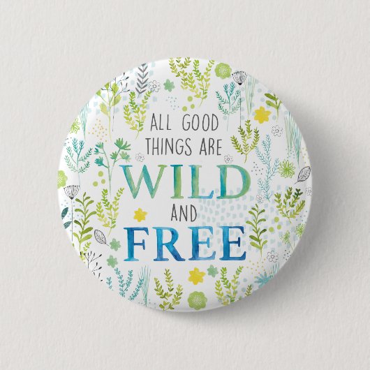 Alle guten Sachen sind wild und frei Button (Vorderseite)