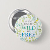Alle guten Sachen sind wild und frei Button (Vorne & Hinten)